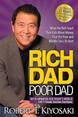 Picture of Rich Dad, Poor Dad: What the Rich Teach Their Kids About Money - That the Poor and Middle Class Do Not!