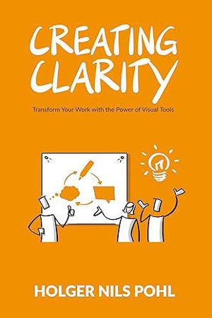 Picture of Creating Clarity: Transform Your Work with the Power of Visual Tools